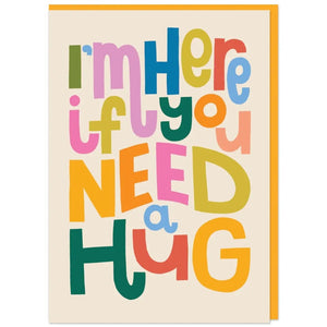 I'm Here If You Need A Hug