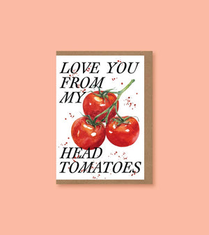 Love You From My Head Tomatoes