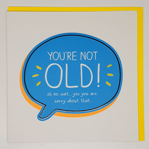 You're Not Old