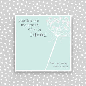 Cherish the Memories of Your Friend